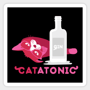 Gin and Catatonic Magnet